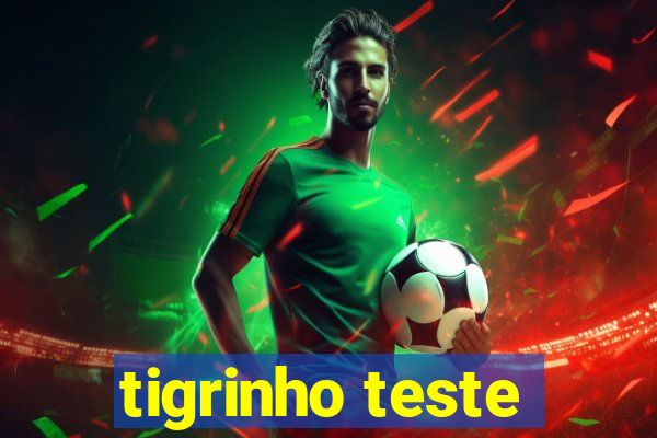 tigrinho teste